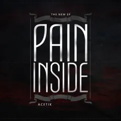 Pain Inside - EP by Acetik album reviews, ratings, credits