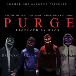 Purge (feat. Doc Frost, Honcho & Big Dogg) - Single by Batchelor album reviews, ratings, credits