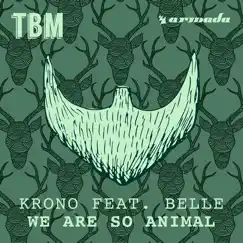 We Are So Animal (feat. Belle) - Single by Krono album reviews, ratings, credits