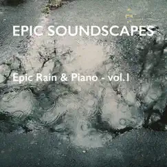 Epic Rain & Piano - Vol. 1 - EP by Epic Soundscapes album reviews, ratings, credits