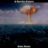 A Pyrrhic Future - Single album lyrics, reviews, download