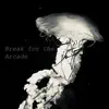 Break for the Arcade album lyrics, reviews, download