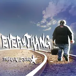 Everythang - Single by Twank Star album reviews, ratings, credits