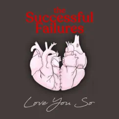 Love You So - Single by The Successful Failures album reviews, ratings, credits