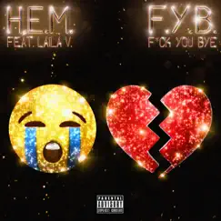 F.Y.B (F**k You, Bye) (feat. Laila V) - Single by H.E.M. album reviews, ratings, credits