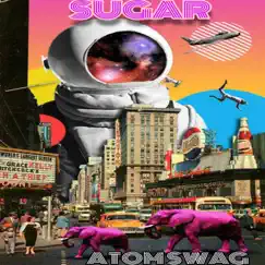 Sugar - Single by Atom Swag album reviews, ratings, credits