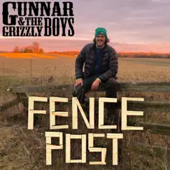 Fence Post - Single by Gunnar & The Grizzly Boys album reviews, ratings, credits