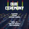 Dub Ceremony (feat. Chaman Charro, Kawak, Wallar Beats & Beatsriddims) [Dub] - Single album lyrics, reviews, download