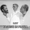 Fascisti in Piazza - Single (feat. grgymadeit) - Single album lyrics, reviews, download