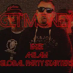 Get Money - Single by A-Slam, Faze & Global Party Starters album reviews, ratings, credits