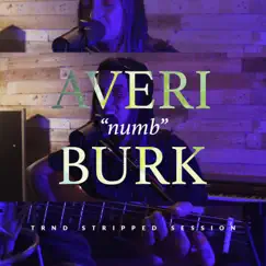 Numb (Trnd Stripped Sessions) [live] - Single by Averi Burk album reviews, ratings, credits