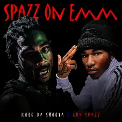 Spazz on Emm (feat. Luh Spazz) - Single by Kobe Da Shoota album reviews, ratings, credits