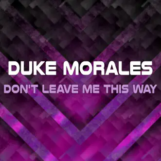 Don't Leave Me This Way - Single by Duke Morales album download