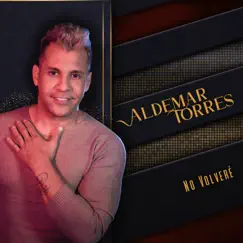 No Volveré - Single by Aldemar Torres album reviews, ratings, credits