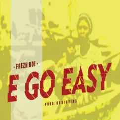 E Go Easy (feat. Frezhboi) Song Lyrics