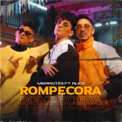 Rompecora (feat. Alico) - Single by Migrantes album reviews, ratings, credits