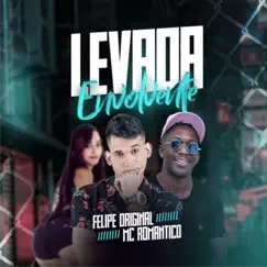 Levada Envolvente - Single by Mc Romântico & Felipe Original album reviews, ratings, credits