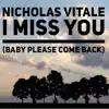 I Miss You (Baby Please Come Back) - Single album lyrics, reviews, download