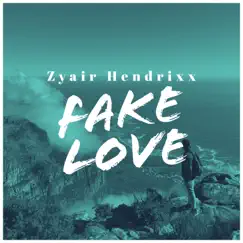 Fake Love - Single by Zyair Hendrixx album reviews, ratings, credits