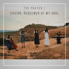 The Prayer / Savior, Redeemer of My Soul - Single by Elenyi album reviews, ratings, credits