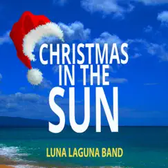 Christmas in the Sun (Kids Version) - Single by Luna Laguna Band album reviews, ratings, credits
