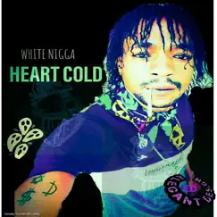 Heart Cold - Single by White Nigga) album reviews, ratings, credits