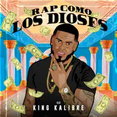 Rap Como Los Dioses - Single by King Kalibre album reviews, ratings, credits