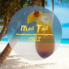 Mai Tai - Single by Müz album reviews, ratings, credits
