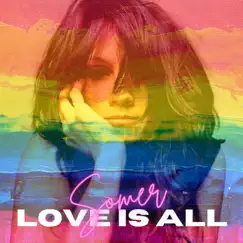 Love Is All - Single by Somer album reviews, ratings, credits