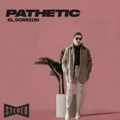 Pathetic - Single by EL Gorrión album reviews, ratings, credits