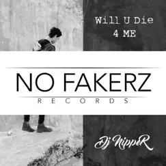 Will U Die 4 Me - Single by DJ Nipper album reviews, ratings, credits
