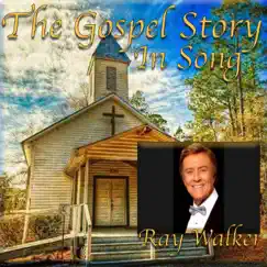 The Gospel Story in Song by Ray Walker album reviews, ratings, credits