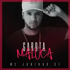 Garota Maluca - Single by Mc Juninho Cf album reviews, ratings, credits