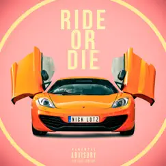 Ride or Die - Single by Nick Lotzz album reviews, ratings, credits