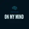 On My Mind - Single album lyrics, reviews, download