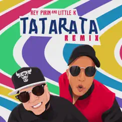 Tatarata (Remix) - Single by Rey Pirin & Little K. album reviews, ratings, credits