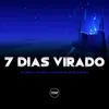 Sete Dias Virado (feat. Mc Delux & MC Igão) song lyrics
