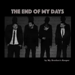 The End of My Days - Single by My Brother's Keeper album reviews, ratings, credits