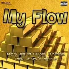 My Flow (feat. Tony Sunshine, Chilla Jones & Ripshop) - Single by Ma$$-Dial3ct album reviews, ratings, credits