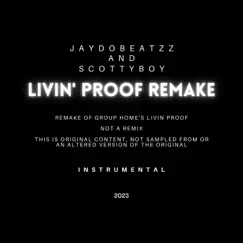 Livin Proof Remake - Single by Jaydobeatzz & ScottyBoy album reviews, ratings, credits