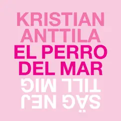 Säg Nej Till Mig (feat. El Perro Del Mar) - Single by Kristian Anttila album reviews, ratings, credits