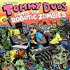 Tommy Dubs Fights the Robotic Zombies album lyrics, reviews, download