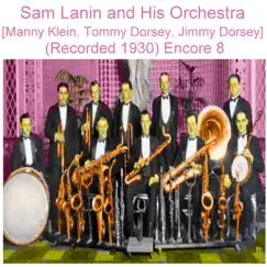 Sam Lanin and His Orchestra (Manny Klein, Tommy Dorsey, Jimmy Dorsey) [Recorded 1930] [Encore 8] by Sam Lanin and His Orchestra album reviews, ratings, credits