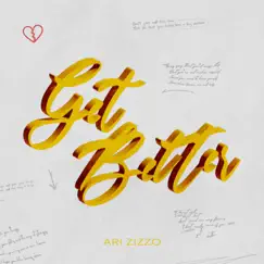 Get Better - Single by Ari Zizzo album reviews, ratings, credits