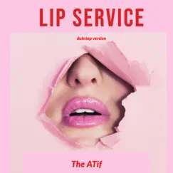 Lip Service (Dubstep Version) - Single by The ATif album reviews, ratings, credits