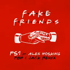 Fake Friends (PBH & Jack Remix) [Extended Mix] [feat. Alex Hosking] Song Lyrics