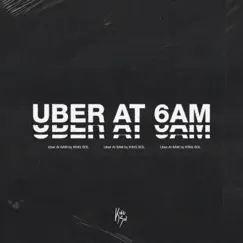Uber at 6AM - Single by KING SOL album reviews, ratings, credits