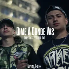 Dime a Donde Vas (feat. Toser One) - Single by Ompeck Lz album reviews, ratings, credits