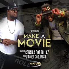 Make a Movie (feat. Dot Dollaz) - Single by Conan album reviews, ratings, credits