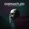 Dismantled (feat. KH4OT1C) - Single album lyrics, reviews, download